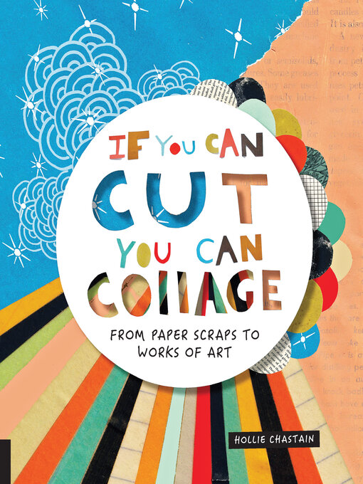 Title details for If You Can Cut, You Can Collage by Hollie Chastain - Available